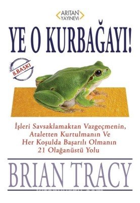 Ye o kurbağayı - Biran Tracy - Kişisel Gelişim Kitapları